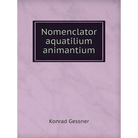 

Книга Nomenclator aquatilium animantium