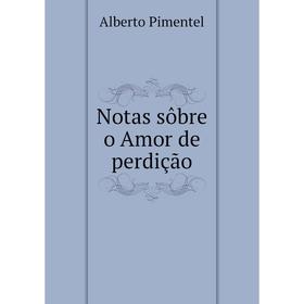 

Книга Notas sôbre o Amor de perdição