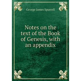 

Книга Notes on the text of the Book of Genesis, with an appendix