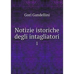

Книга Notizie istoriche degli intagliatori 1