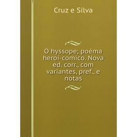 

Книга O hyssope; poéma heroi-comico. Nova ed. corr., com variantes, pref., e notas