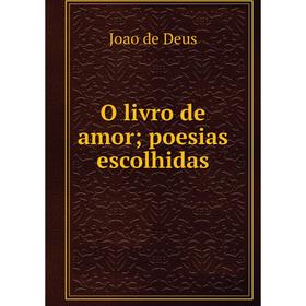 

Книга O livro de amor; poesias escolhidas