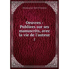 

Книга Oeuvres: Publiees sur ses manuscrits, avec la vie de l'auteur 2