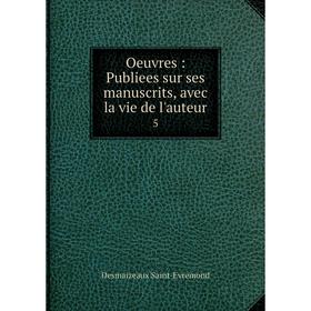

Книга Oeuvres: Publiees sur ses manuscrits, avec la vie de l'auteur 5
