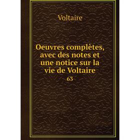 

Книга Oeuvres complètes, avec des notes et une notice sur la vie de Voltaire 63