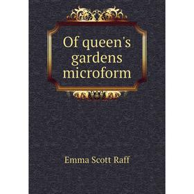 

Книга Of queen's gardens microform