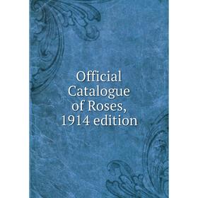 

Книга Official Catalogue of Roses, 1914 edition