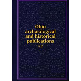 

Книга Ohio archæological and historical publications v.2