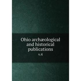

Книга Ohio archæological and historical publications v.4