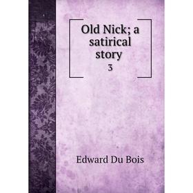 

Книга Old Nick; a satirical story 3