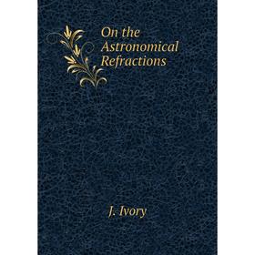 

Книга On the Astronomical Refractions