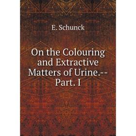 

Книга On the Colouring and Extractive Matters of Urine.--Part. I