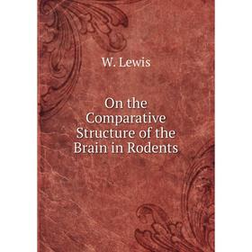 

Книга On the Comparative Structure of the Brain in Rodents