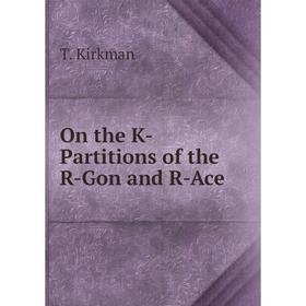 

Книга On the K-Partitions of the R-Gon and R-Ace