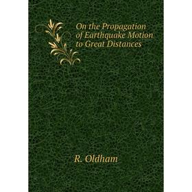 

Книга On the Propagation of Earthquake Motion to Great Distances