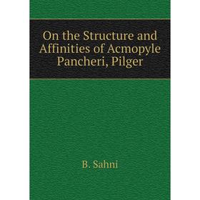 

Книга On the Structure and Affinities of Acmopyle Pancheri, Pilger