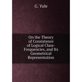 

Книга On the Theory of Consistence of Logical Class-Frequencies, and Its Geometrical Representation