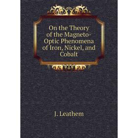 

Книга On the Theory of the Magneto-Optic Phenomena of Iron, Nickel, and Cobalt
