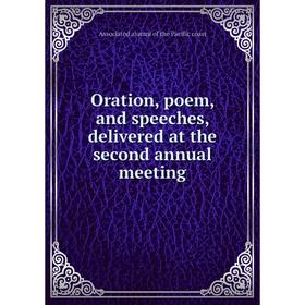 

Книга Oration, poem, and speeches, delivered at the second annual meeting