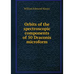 

Книга Orbits of the spectroscopic components of 50 Draconis microform