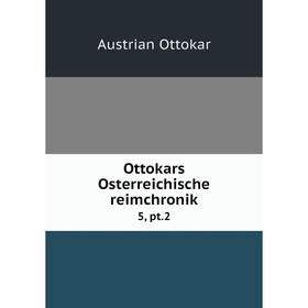 

Книга Ottokars Osterreichische reimchronik 5, pt.2