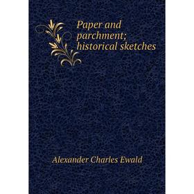 

Книга Paper and parchment; historical sketches