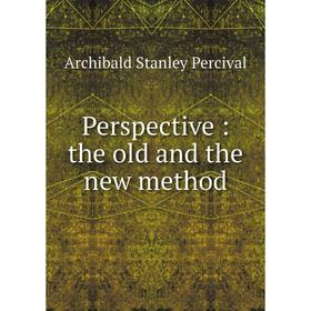 

Книга Perspective: the old and the new method