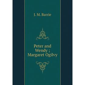 

Книга Peter and Wendy; Margaret Ogilvy