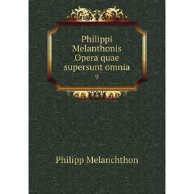 

Книга Philippi Melanthonis Opera quae supersunt omnia 9