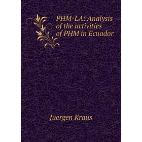 

Книга PHM-LA: Analysis of the activities of PHM in Ecuador