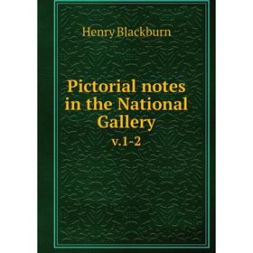 

Книга Pictorial notes in the National Gallery v.1-2