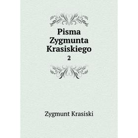 

Книга Pisma Zygmunta Krasiskiego 2