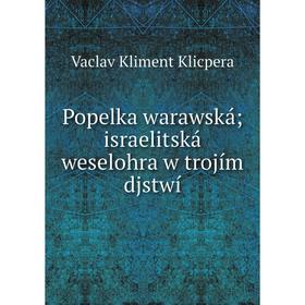 

Книга Popelka warawská; israelitská weselohra w trojím djstwí