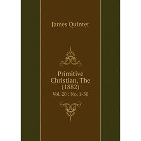 

Книга Primitive Christian, The (1882) Vol. 20: No. 1-50