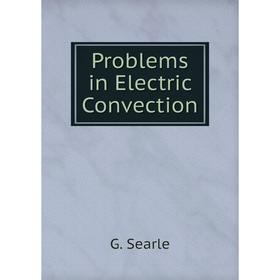 

Книга Problems in Electric Convection