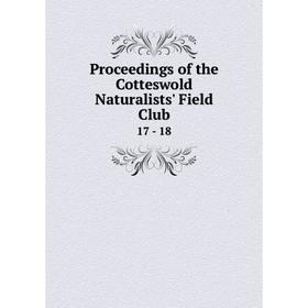 

Книга Proceedings of the Cotteswold Naturalists' Field Club 17 - 18