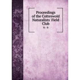 

Книга Proceedings of the Cotteswold Naturalists' Field Club 9 - 9
