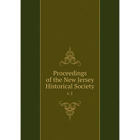 

Книга Proceedings of the New Jersey Historical Society v.1