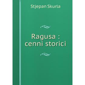 

Книга Ragusa: cenni storici