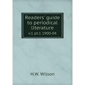 

Книга Readers' guide to periodical literature v.1 pt.1 1900-04