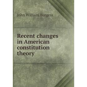 

Книга Recent changes in American constitution theory