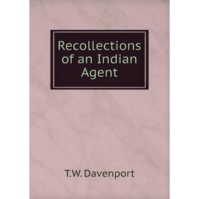 

Книга Recollections of an Indian Agent