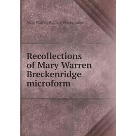 

Книга Recollections of Mary Warren Breckenridge microform