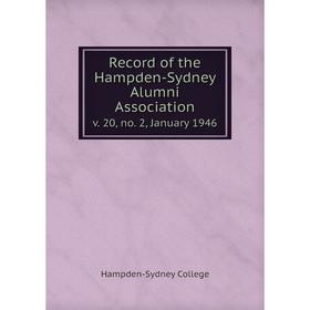 

Книга Record of the Hampden-Sydney Alumni Association v. 20, no. 2, January 1946