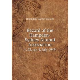 

Книга Record of the Hampden-Sydney Alumni Association v. 23, no. 4, July 1949