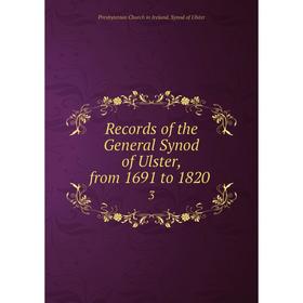 

Книга Records of the General Synod of Ulster, from 1691 to 1820 3