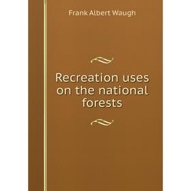 

Книга Recreation uses on the national forests