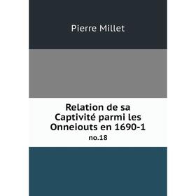 

Книга Relation de sa Captivité parmi les Onneiouts en 1690-1 no.18