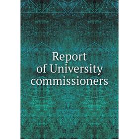 

Книга Report of University commissioners
