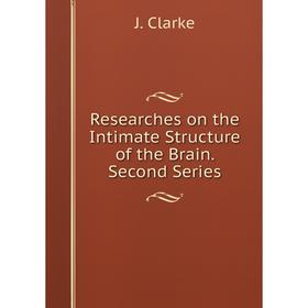 

Книга Researches on the Intimate Structure of the Brain. Second Series